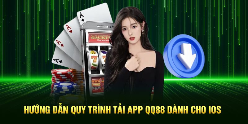 Hướng dẫn quy trình tải app QQ88 cho iOS