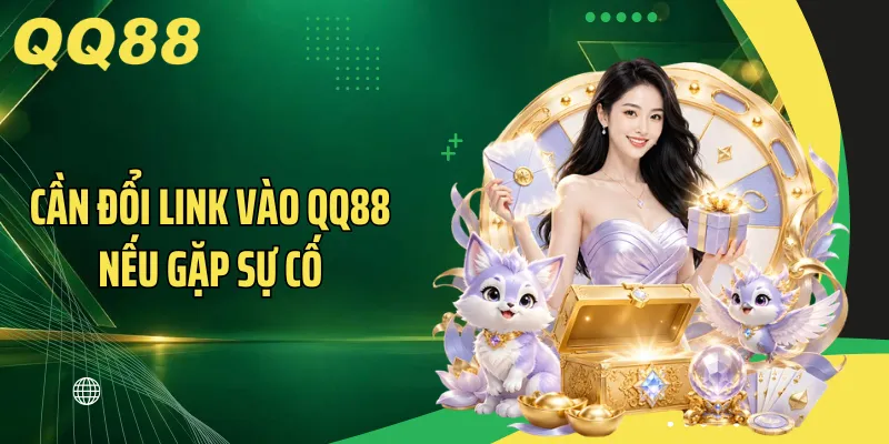 Cần đổi link vào QQ88 nếu gặp sự cố